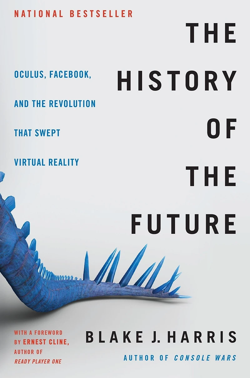 the History of Future: Oculus, Facebook, and Revolution That Swept Virtual Reality