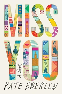 Miss You: A Novel
