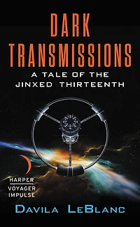 Dark Transmissions: A Tale of the Jinxed Thirteenth
