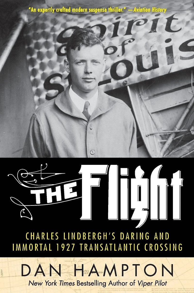 The Flight: Charles Lindbergh's Daring and Immortal 1927 Transatlantic Crossing