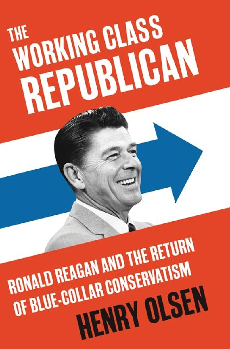 Working Class Republican: Ronald Reagan and the Return of Blue-Collar Conservatism