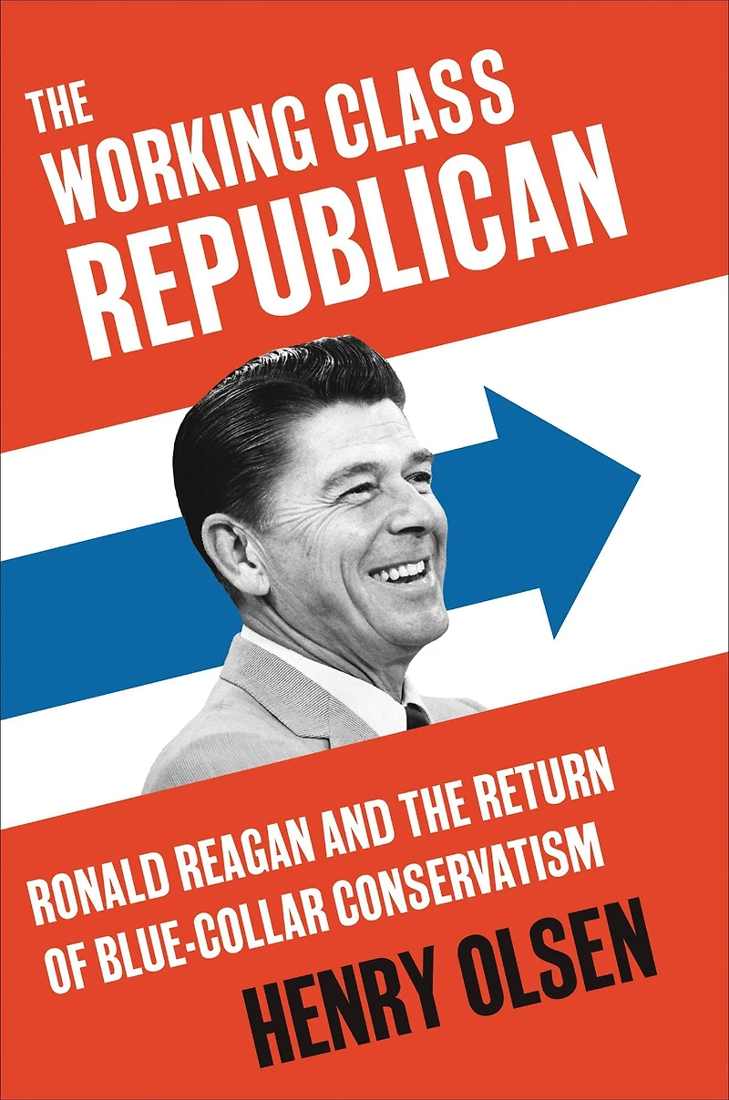 Working Class Republican: Ronald Reagan and the Return of Blue-Collar Conservatism