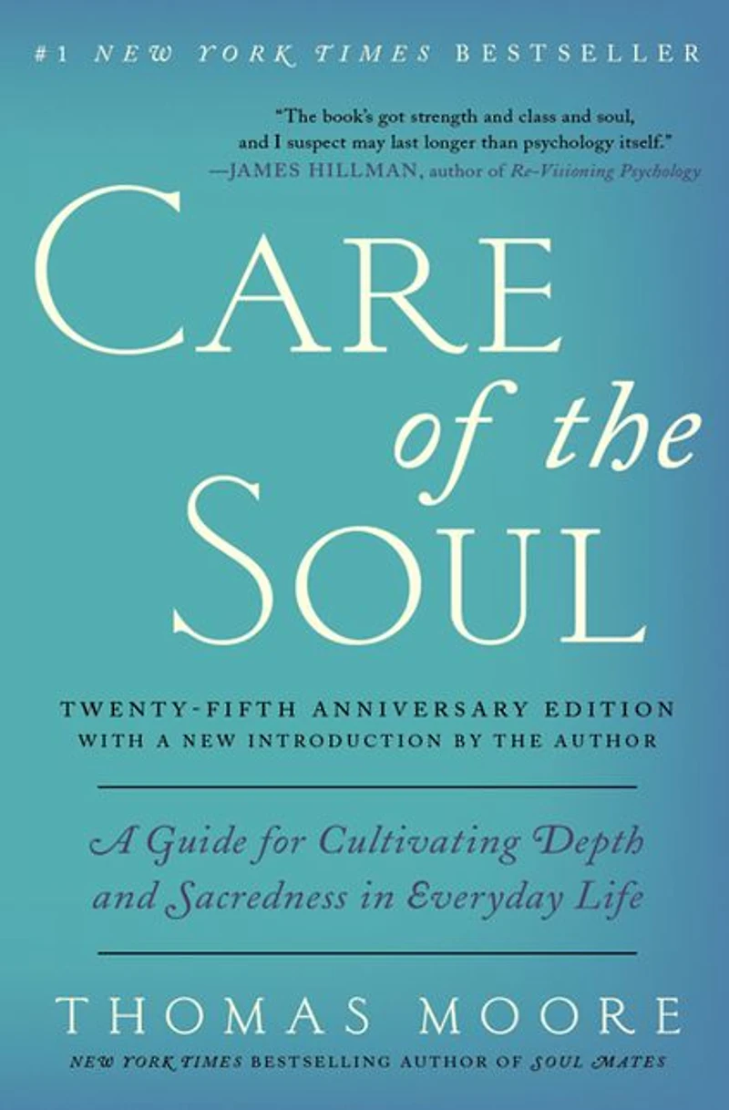 Care of the Soul, Twenty-fifth Anniversary Ed: A Guide for Cultivating Depth and Sacredness Everyday Life