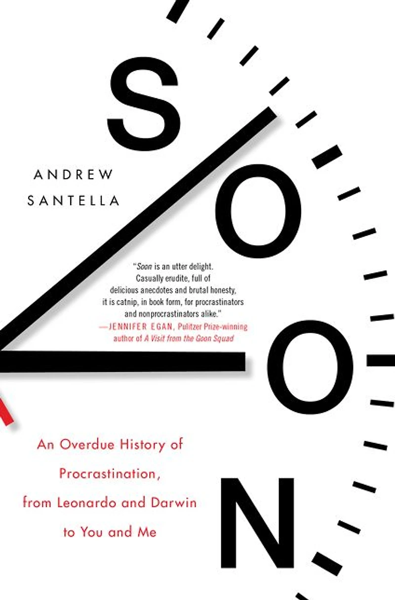 Soon: An Overdue History of Procrastination, from Leonardo and Darwin to You Me