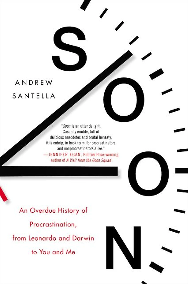 Soon: An Overdue History of Procrastination, from Leonardo and Darwin to You Me
