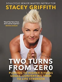 Two Turns From Zero: Pushing to Higher Fitness Goals--Converting Them Life Strength
