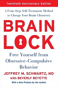 Brain Lock: Free Yourself from Obsessive-Compulsive Behavior