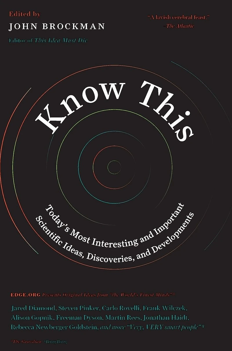 Know This: Today's Most Interesting and Important Scientific Ideas, Discoveries, Developments