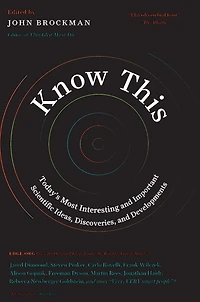 Know This: Today's Most Interesting and Important Scientific Ideas, Discoveries, Developments