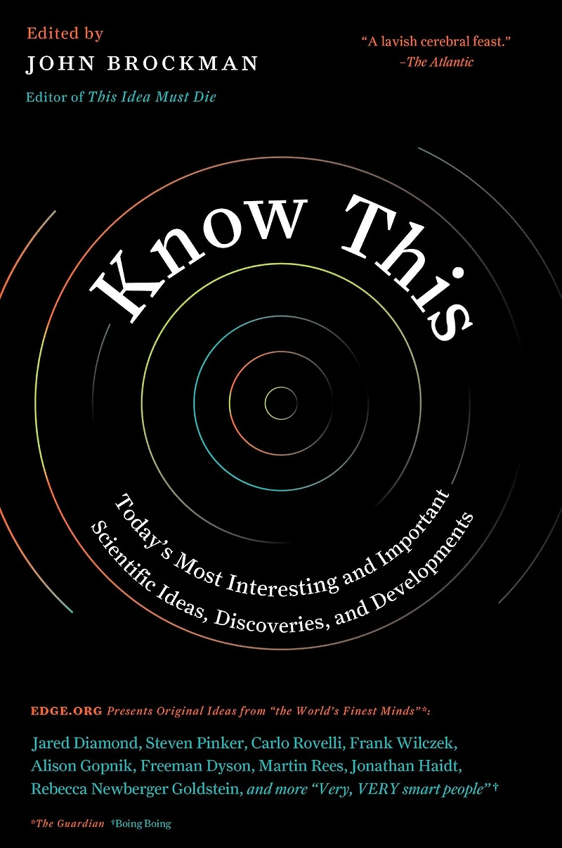 Know This: Today's Most Interesting and Important Scientific Ideas, Discoveries, Developments