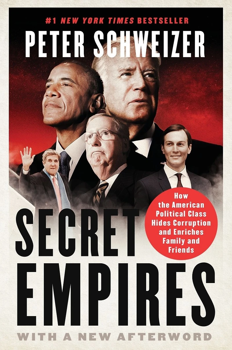 Secret Empires: How the American Political Class Hides Corruption and Enriches Family Friends