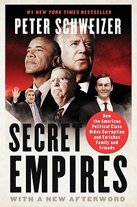 Secret Empires: How the American Political Class Hides Corruption and Enriches Family Friends