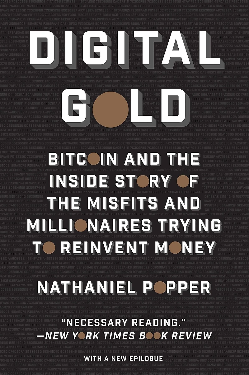 Digital Gold: Bitcoin and the Inside Story of Misfits Millionaires Trying to Reinvent Money