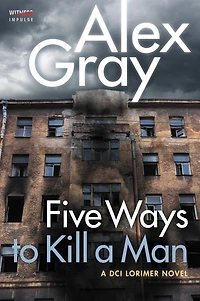 Five Ways To Kill A Man: DCI Lorimer Novel