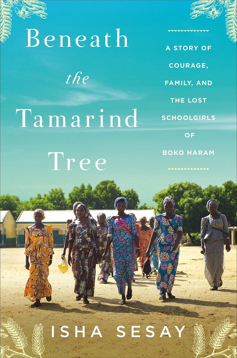 Beneath the Tamarind Tree: A Story of Courage, Family, and Lost Schoolgirls Boko Haram