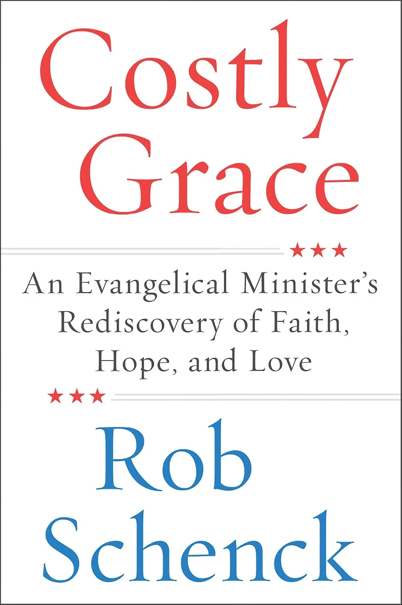 Costly Grace: An Evangelical Minister's Rediscovery of Faith, Hope, and Love