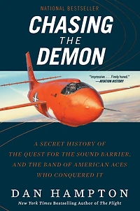 Chasing the Demon: A Secret History of Quest for Sound Barrier, and Band American Aces Who Conquered It