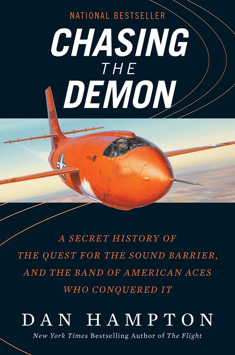 Chasing the Demon: A Secret History of Quest for Sound Barrier, and Band American Aces Who Conquered It