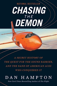 Chasing the Demon: A Secret History of Quest for Sound Barrier, and Band American Aces Who Conquered It
