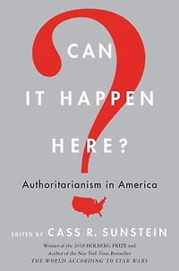 Can It Happen Here?: Authoritarianism America