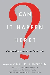 Can It Happen Here?: Authoritarianism America