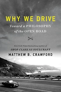 Why We Drive: Toward a Philosophy of the Open Road