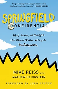 Springfield Confidential: Jokes, Secrets, and Outright Lies from a Lifetime Writing for The Simpsons