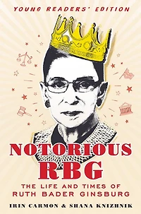 Notorious RBG: Young Readers' Edition: The Life and Times of Ruth Bader Ginsburg