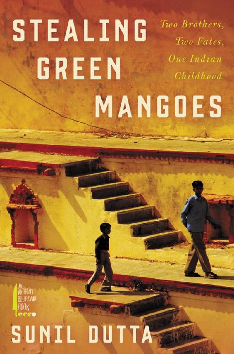 Stealing Green Mangoes: Two Brothers, Fates, One Indian Childhood