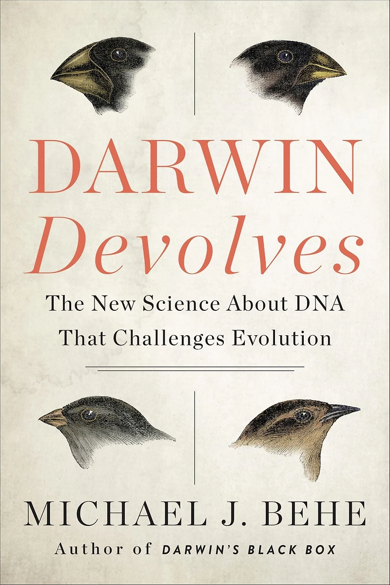 Darwin Devolves: The New Science About DNA That Challenges Evolution