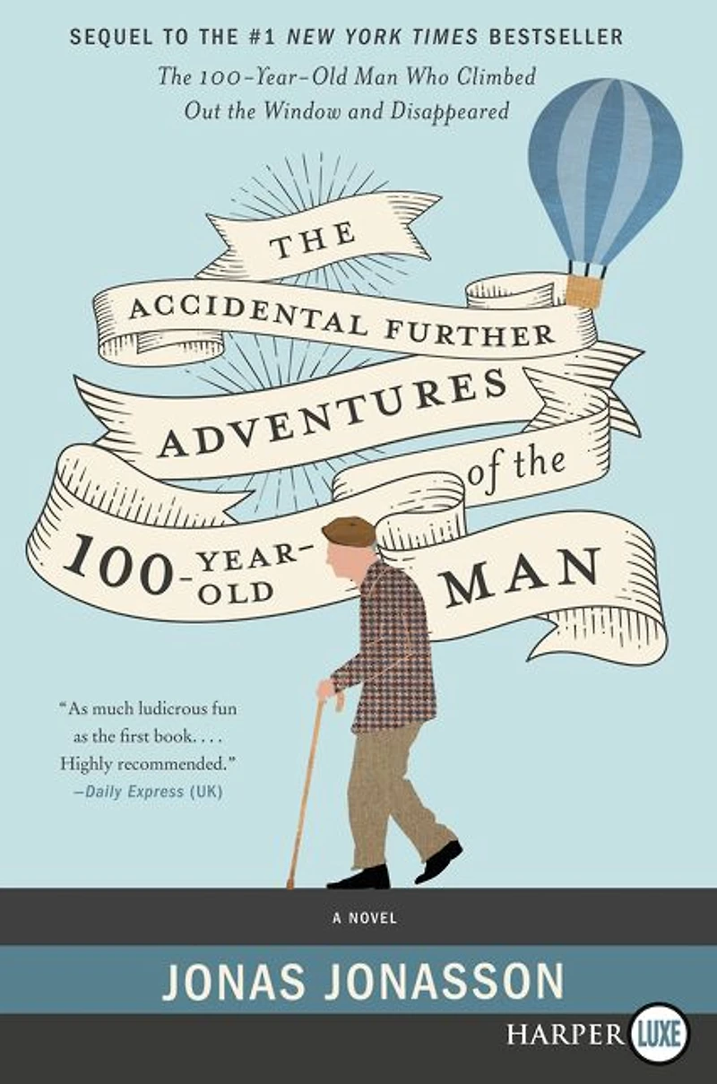 the Accidental Further Adventures of Hundred-Year-Old Man: A Novel