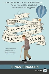 the Accidental Further Adventures of Hundred-Year-Old Man: A Novel