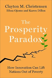 The Prosperity Paradox: How Innovation Can Lift Nations Out of Poverty