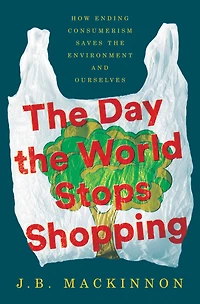 the Day World Stops Shopping: How Ending Consumerism Saves Environment and Ourselves