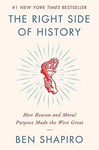 the Right Side of History: How Reason and Moral Purpose Made West Great