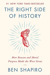 the Right Side of History: How Reason and Moral Purpose Made West Great