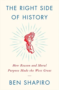 the Right Side of History: How Reason and Moral Purpose Made West Great