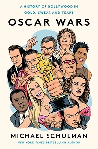 Oscar Wars: A History of Hollywood Gold, Sweat, and Tears
