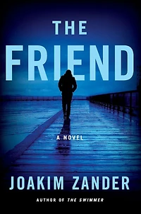 The Friend: A Novel