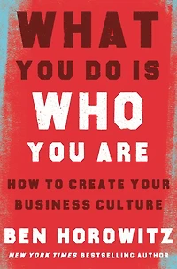 What You Do Is Who Are: How to Create Your Business Culture