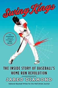 Swing Kings: The Inside Story of Baseball's Home Run Revolution