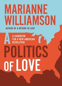 a Politics of Love: Handbook for New American Revolution
