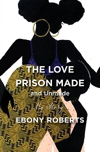 The Love Prison Made and Unmade: My Story
