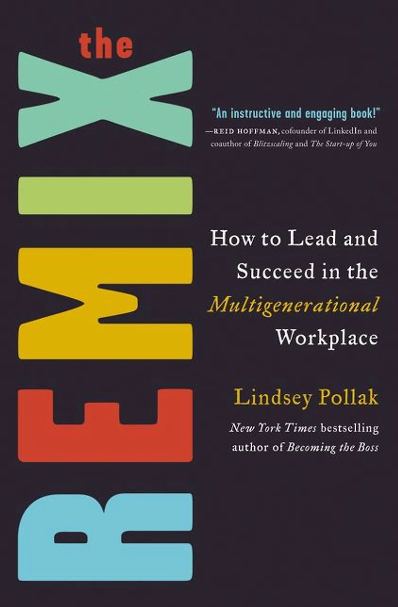 the Remix: How to Lead and Succeed Multigenerational Workplace