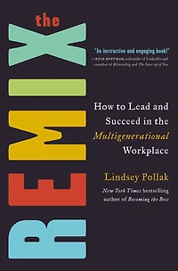 the Remix: How to Lead and Succeed Multigenerational Workplace