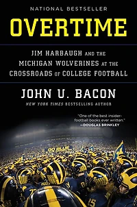 Overtime: Jim Harbaugh and the Michigan Wolverines at Crossroads of College Football