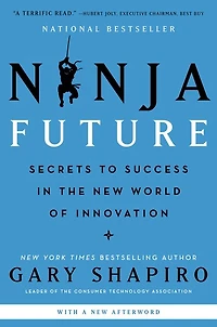 Ninja Future: Secrets to Success the New World of Innovation