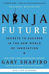 Ninja Future: Secrets to Success the New World of Innovation