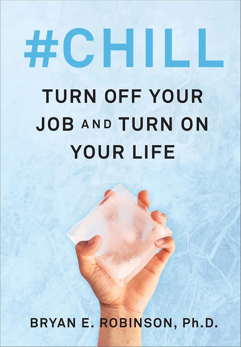 #Chill: Turn Off Your Job and On Life