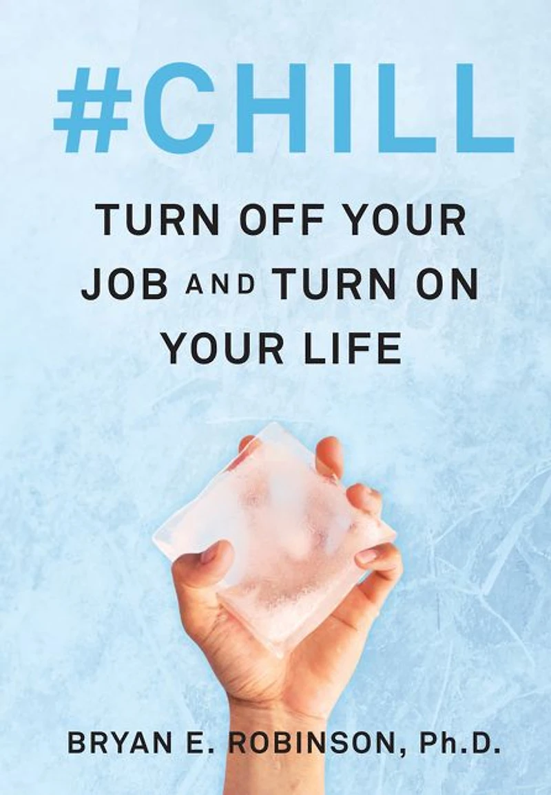 #Chill: Turn Off Your Job and On Life